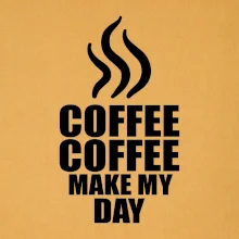 Coffee makes my day