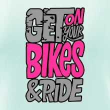 Get on your bikes Get on your bikes
