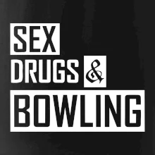 Sex drugs bowling