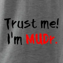 Trust me I´m  MUDr. / Ver mi som MUDR. Trust me I´m  MUDr. / Ver mi som MUDR.