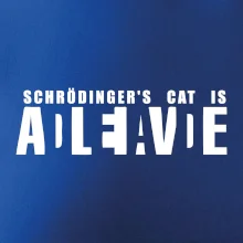 Schrödinger's Cat ADLEIAVDE - dead and alive Schrödinger's Cat ADLEIAVDE - dead and alive