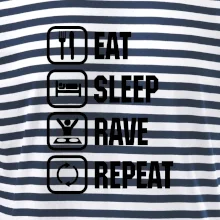 Eat sleep rave repeat Eat sleep rave repeat