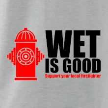 Wet is good Wet is good