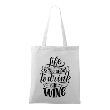 Life is a short to drink bad wine písacie