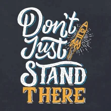 Don't Just Stand There