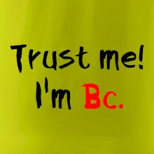 Trust me I´m  Bc. / Ver mi som Bc.