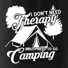 I don't need therapy camping I don't need therapy camping