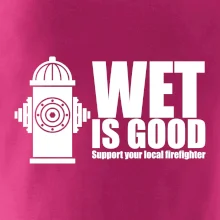 Wet is good Wet is good