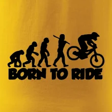 Evolution Born to ride
