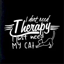 I dont need therapy - i need my cat I dont need therapy - i need my cat