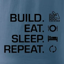 Build eat sleep repeat - tehly Build eat sleep repeat - tehly
