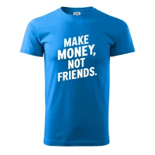 Make money not friends tiskací