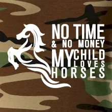No time no money my child loves horses