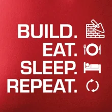 Build eat sleep repeat - tehly Build eat sleep repeat - tehly