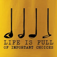 Golf - life is full of important choices Golf - life is full of important choices