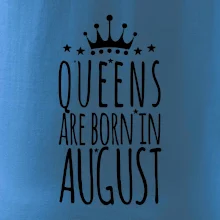Queens are born in August Queens are born in August