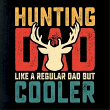 Hunting dad like a regular dad but cooler