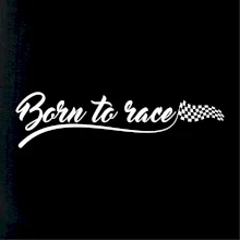 Born to race Born to race