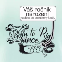 Born to ride - Vlastný ročník Born to ride - Vlastný ročník