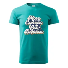 More espresso less depresso More espresso less depresso