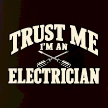 Trust me I am an electrician