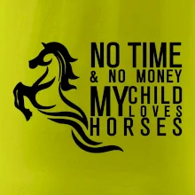 No time no money my child loves horses