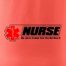 Nurse My Job Is To Save Your Ass Not Kiss It Nurse My Job Is To Save Your Ass Not Kiss It