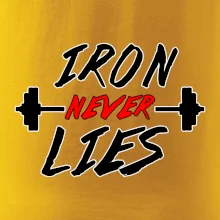 Iron never lies Iron never lies