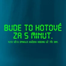 BUDE TO HOTOVÉ ZA 5 MINUT