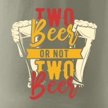 Two beer or not two beer Two beer or not two beer