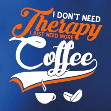 I don't need therapy coffee