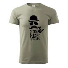 Bitch please! Mustache Bitch please! Mustache