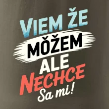 Viem že možem ale nechce sa mi!