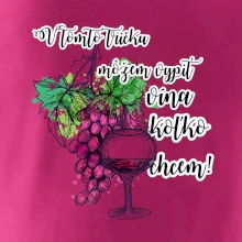 V tomto tričku môžem vypiť vína koľko chcem
