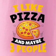 I like pizza and maybe 3 people