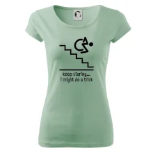 Keep staring i might do a trick