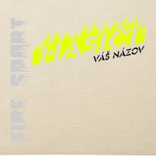 Hasiči - oheň - Váš názov Hasiči - oheň - Váš názov