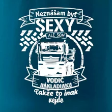 Neznášam byť sexy - Vodič nákladiaku Neznášam byť sexy - Vodič nákladiaku