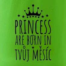 Princesses are born in (Vlastný nápis mesiac narodenia)