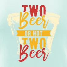 Two beer or not two beer Two beer or not two beer