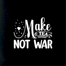 Make tea not war