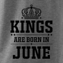 Kings are born in June Kings are born in June
