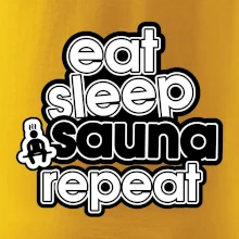 Eat sleep sauna repeat Eat sleep sauna repeat