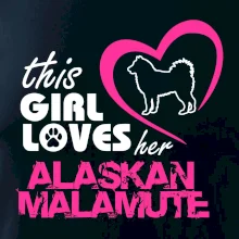 This Girl Loves her Alaskan Malamute