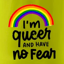 Im queer and have no fear