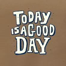 Today is a good day
