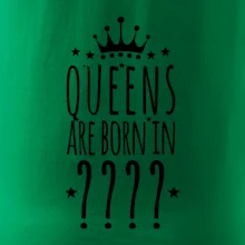 Queens  are born in (Vlastný mesiac narodenia)