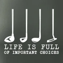 Golf - life is full of important choices Golf - life is full of important choices