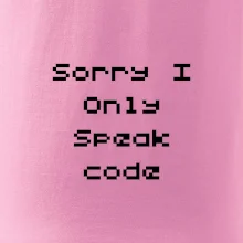 Sorry I Only Speak code