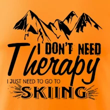 I dont need therapy - Skiing I dont need therapy - Skiing